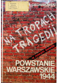 Na tropach tragedii Powstanie warszawskie 1944