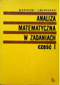 Analiza Matematyczna w zadaniach cześć I