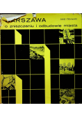 Warszawa O zniszczeniu i odbudowie miasta