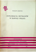 Dyplomacja hetmanów w dawnej Polsce