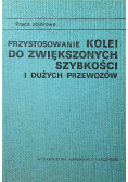 Przystosowanie kolei do zwiększonych szybkości i dużych przewozów