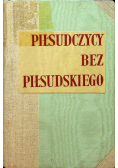 Piłsudczycy bez Piłsudskiego