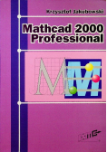 MATHCAD 2000 Professional Krzysztof JAKUBOWSKI