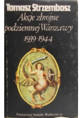 Akcje zbrojne podziemnej Warszawy 1939 - 1944