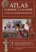 Atlas tajemnic i zagadek cywilizacje średniowieczne