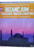 Ilustrowana historia Bizancjum i wczesne chrześcijaństwo architektury  zachodniej