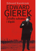Edward Gierek. Źródła sukcesu i klęski