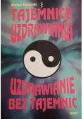 Tajemnice Uzdrawiania  Uzdrawianie bez tajemnic