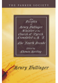 The Decades of Henry Bullinger, Minister of the Church of Zurich, Translated by H. I.