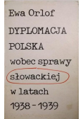 Dyplomacja Polska wobec sprawy słowackiej w latach 1938 1939