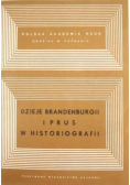 Dzieje Brandenrburgii i Prus w Historiografii