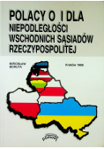 Polacy o i dla niepodległości wschodnich sąsiadów rzeczypospolitej