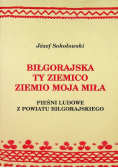 Biłgorajska ty ziemico ziemio moja miła