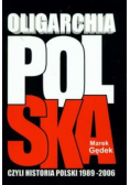 Oligarchia polska czyli historia Polski 1989 - 2006
