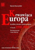 Krwawiąca Europa.Konflikty zbrojne i punkty zapalne w latach 1990-2000
