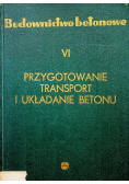 Budownictwo betonowe VI Przygotowanie transport i układanie betonu