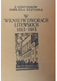W Wilnie i w dworach litewskich 1815-1843