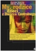 My rodzice dzieci z Dworca Centralnego