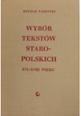 Wybór tekstów staropolskich XVI - XVIII wieku