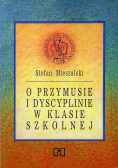 O przymusie i dyscyplinie w klasie szkolnej