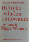 Polityka władza panowanie w teorii Maxa Webera
