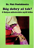 Bóg dobry aż tak