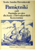 Pamietniki czyli Pamiątka po ojcu dla Józefy z Dzwonkowskich Komornickiej