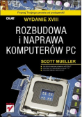 Rozbudowa i naprawa komputerów PC Wydanie XVIII