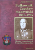 Pułkownik Czesław Mączyński 1881 - 1935