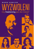 Wyzwoleni. Czy freelancing jest dla Ciebie?