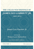 The Collected Writings of James Leo Garrett Jr., 1950-2015