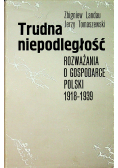Trudna niepodległość - rozważania o gospodarce Polski 1918-1939