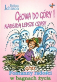 Głowa do góry nadejdą lepsze czasy czyli Fontanny radości w bagnach życia