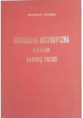 Geografia Historyczna Ziem Dawnej Polski reprint z 1903 r