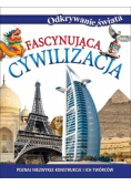 Odkrywanie świata. Fascynująca cywilizacja