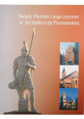 Święty Florian i jego rycerze w Archidiecezji Poznańskiej