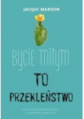 Bycie miłym to przeklestwo