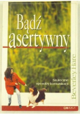 Bądź asertywny  Skuteczne sposoby komunikacji