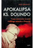 Apokalipsa ks Dolindo Czasy ostateczne oczami wielkiego mistyka z Neapolu