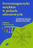 Ferromagnetyki miękkie w polach obrotowych Badania i właściwości