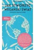 Jak stworzyć wegański świat