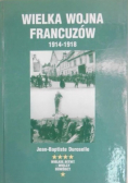 Wielka Wojna francuzów 1914 - 1918