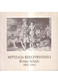 Mityzacja rzeczywistości Bruno Schulz 1892 - 1942