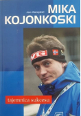 Mika Kojonkoski Tajemnica sukcesu