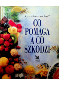 Co pomaga a co szkodzi Czy wiemy co jeść