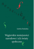 Węgierskie mniejszości narodowe i ich światy społeczne