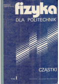 Fizyka dla politechnik tom I Cząstki
