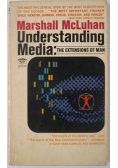Understanding Media. The Extensions of Man