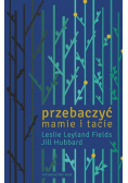 Przebaczyć mamie i tacie