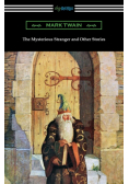 The Mysterious Stranger and Other Stories